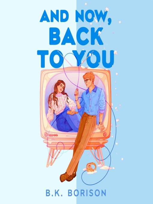 Title details for And Now, Back to You by B.K. Borison - Wait list